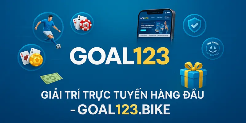 Giới thiệu Goal123: Nền tảng giải trí trực tuyến hàng đầu