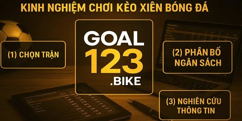 Kinh nghiệm chơi kèo xiên Goal123
