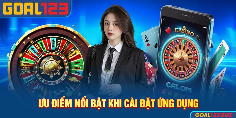 Ưu điểm nổi bật khi cài đặt ứng dụng